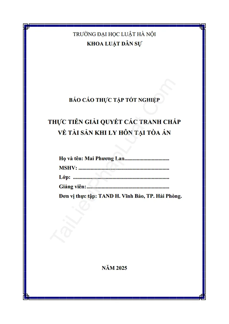 Ảnh bìa Báo cáo thực tập: Thực tiễn giải quyết các trường hợp tranh chấp về tài sản khi ly hôn tại Tòa án (Thực tập tại TAND H. Vĩnh Bảo, TP. Hải Phòng)