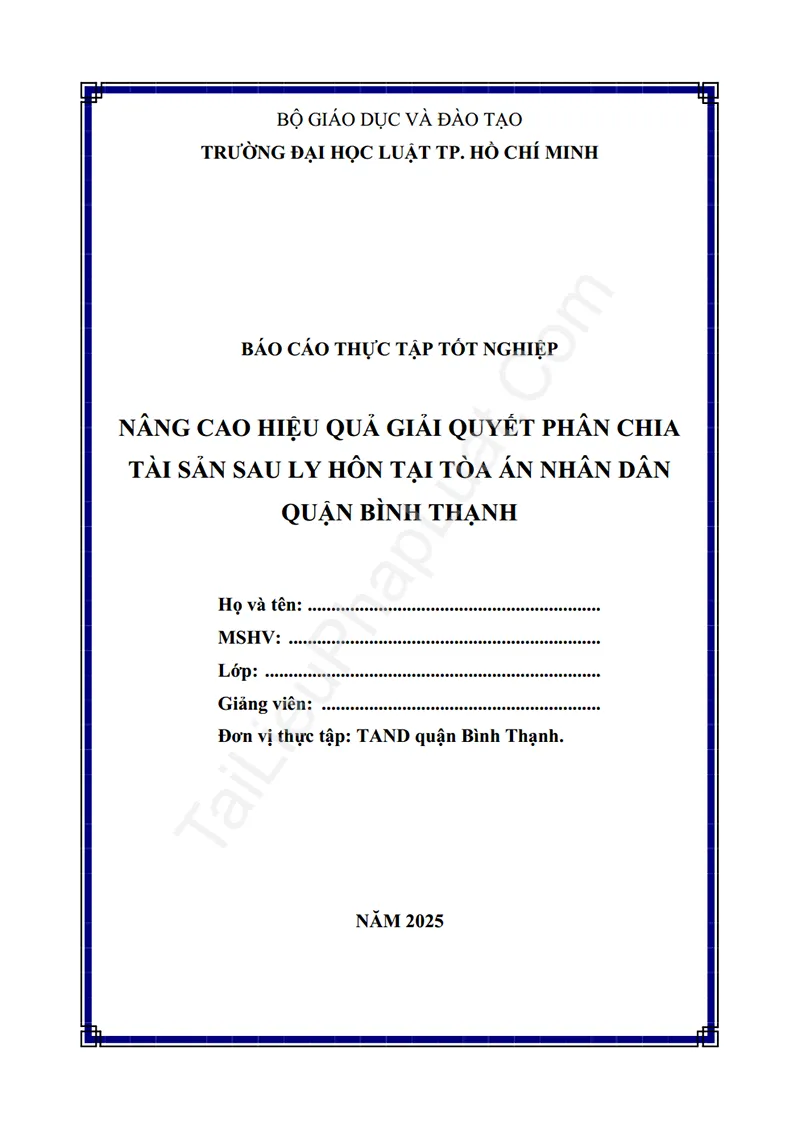 Ảnh bìa Báo cáo thực tập: Nâng cao hiệu quả giải quyết tranh chấp phân chia tài sản sau ly hôn (Thực tập tại TAND quận Bình Thạnh)