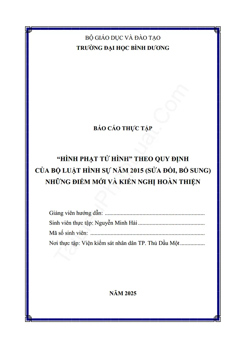 Ảnh bìa Báo cáo thực tập: Hình phạt tử hình theo quy định của BLHS 2015 (sửa đổi, bổ sung): Những điểm mới và kiến nghị hoàn thiện (Thực tập tại VKSND TP. TDM)