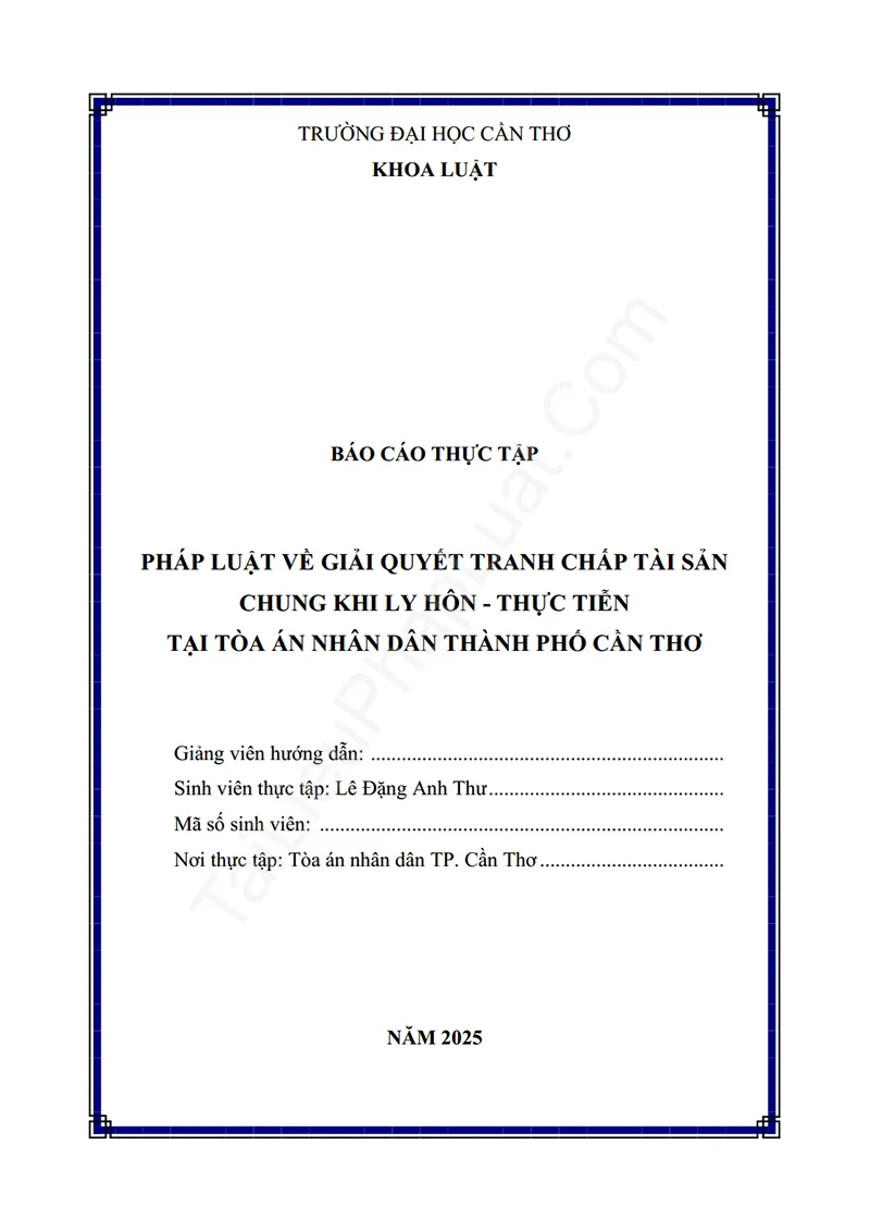 Ảnh bìa Báo cáo thực tập: Pháp luật về giải quyết tranh chấp tài sản chung khi ly hôn (Thực tập tại TAND TP. Cần Thơ)