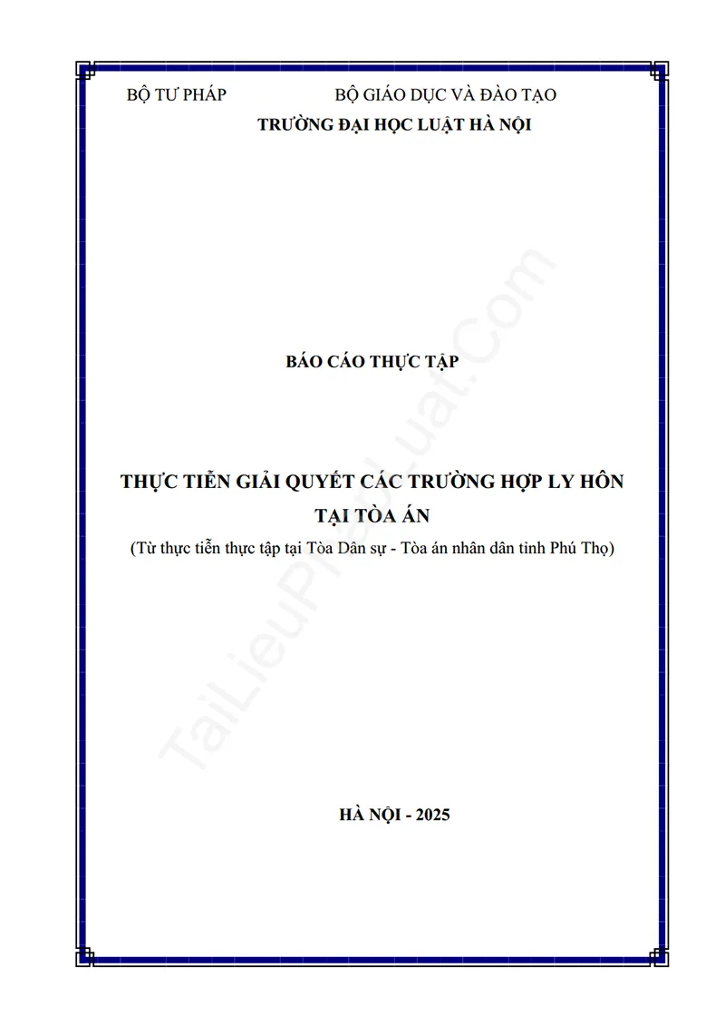 Ảnh bìa Báo cáo thực tập: Thực tiễn giải quyết các trường hợp ly hôn tại Tòa án, thực tiễn tại TAND tỉnh Phú Thọ