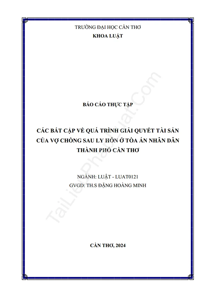 Ảnh bìa Báo cáo thực tập: Các bất cập về quá trình giải quyết tài sản của vợ chồng sau ly hôn ở TAND TP. Cần Thơ