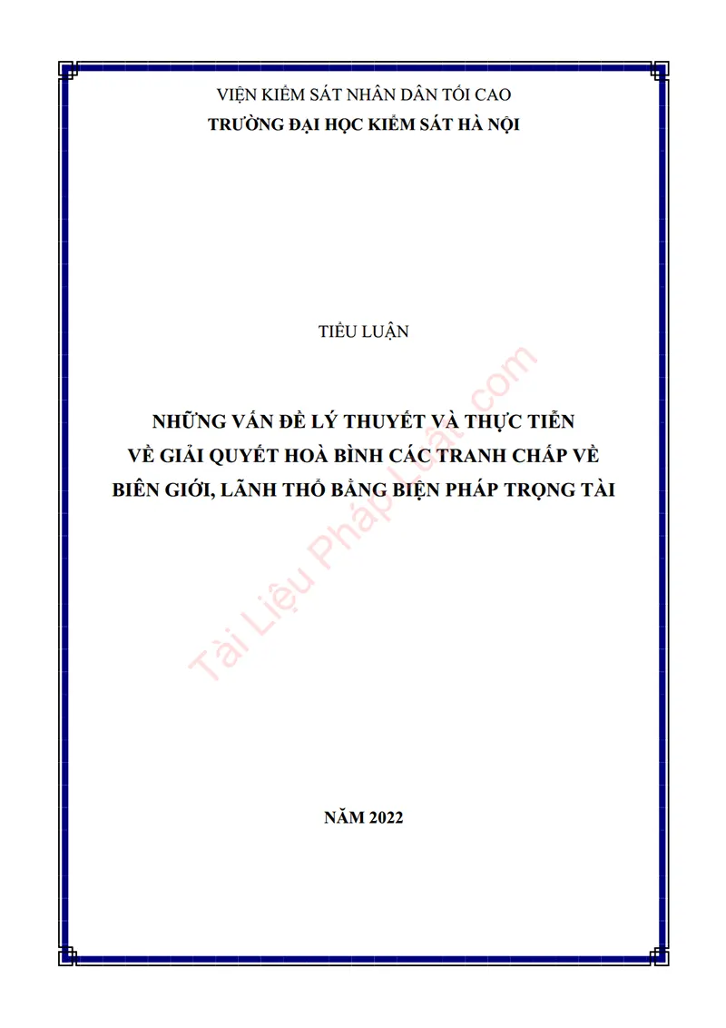 Ảnh bìa Tiểu luận: Những vấn đề lý thuyết và thực tiễn về giải quyết hòa bình các tranh chấp về biên giới, lãnh thổ bằng biện pháp trọng tài
