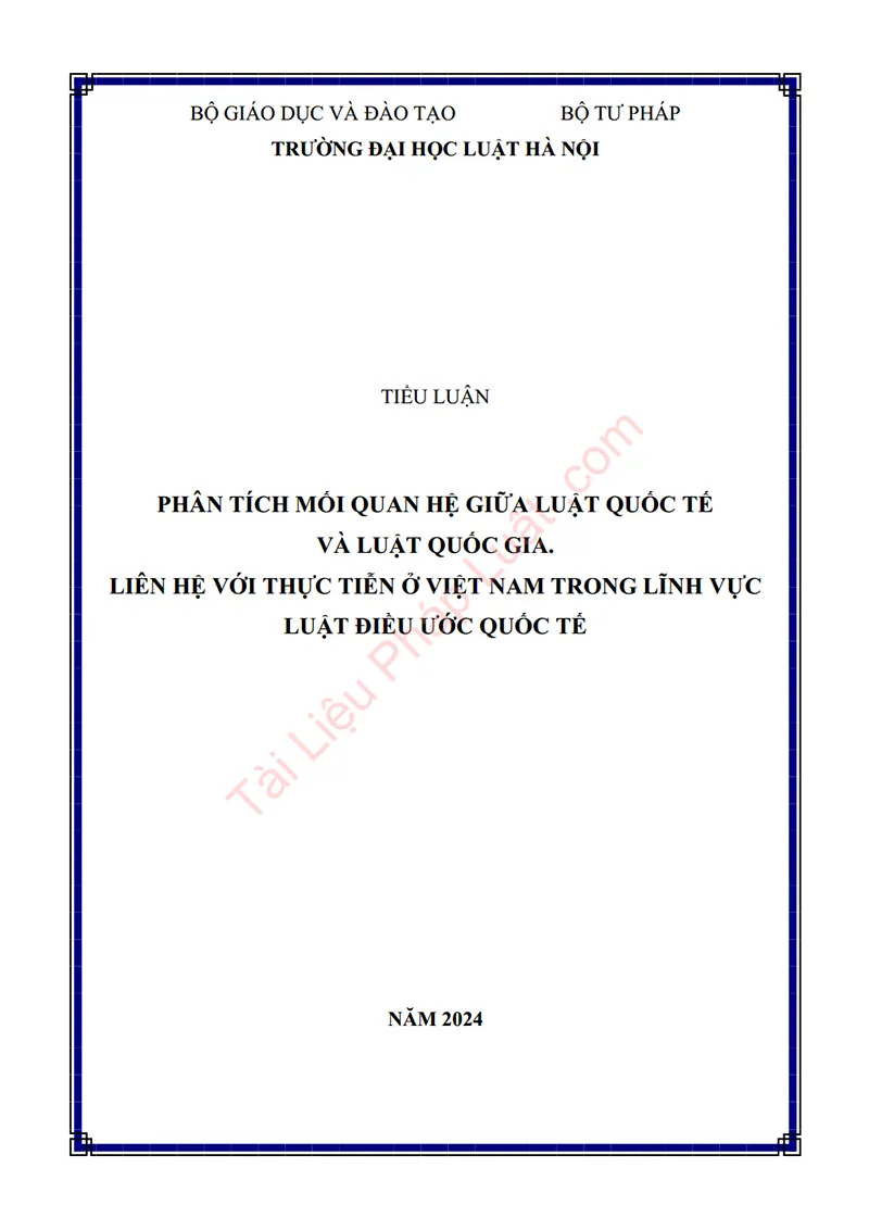 Ảnh bìa Tiểu luận: Phân tích mối quan hệ giữa Luật Quốc tế và Luật Quốc gia. Liên hệ với thực tiễn ở Việt Nam trong lĩnh vực Luật Điều ước quốc tế