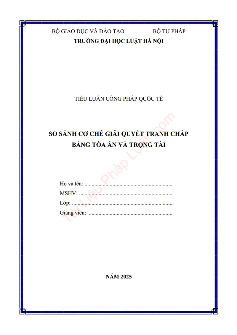 Ảnh bìa Tiểu luận: So sánh cơ chế giải quyết tranh chấp quốc tế bằng Tòa án và Trọng tài