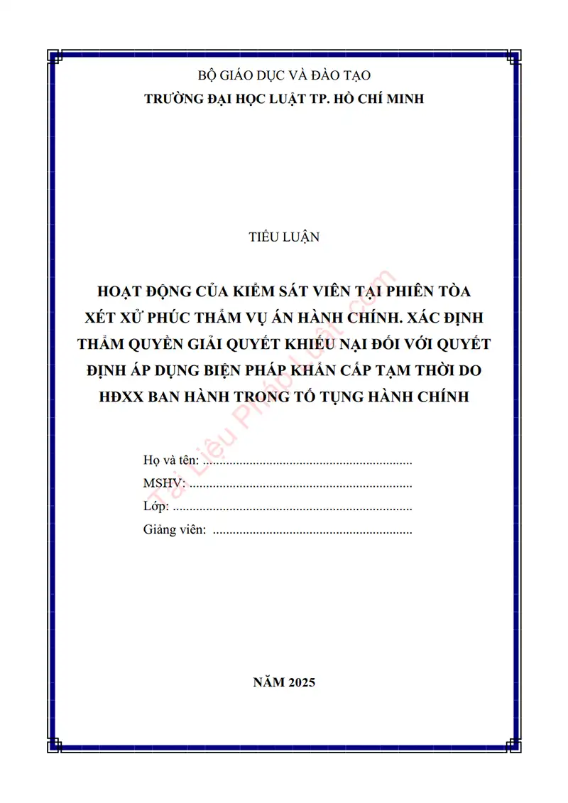 Ảnh bìa Tiểu luận: Hoạt động của Kiểm sát viên tại phiên tòa xét xử phúc thẩm vụ án hành chính. Xác định thẩm quyền giải quyết khiếu nại đối với quyết định áp dụng biện pháp khẩn cấp tạm thời do Hội đồng xét xử ban hành trong tố tụng hành chính